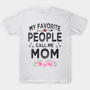 mom my favorite people call me mom T-Shirt